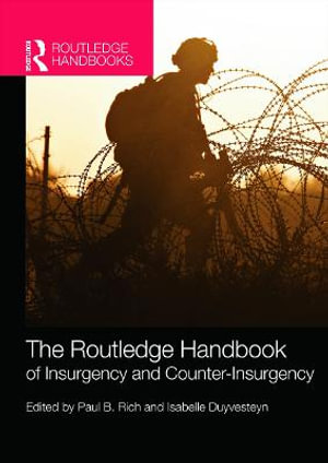 The Routledge Handbook of Insurgency and Counterinsurgency : Routledge Handbooks (Paperback) - Paul B. Rich