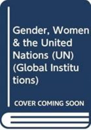 Gender, Women & the United Nations (UN) : Global Institutions - Charlotte Patton