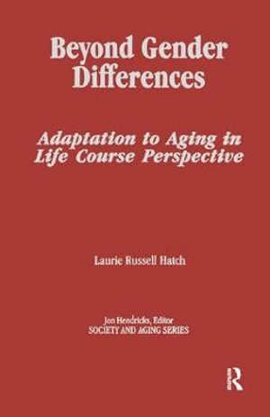 Beyond Gender Differences : Adaptation to Aging in Life Course Perspective - Laurie Russell Hatch