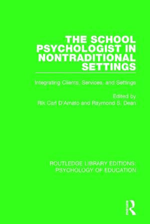 The School Psychologist in Nontraditional Settings : Integrating Clients, Services, and Settings - Rik Carl D'Amato