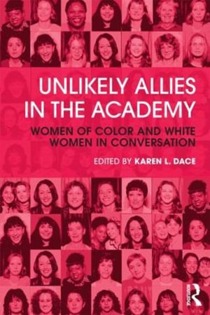 Unlikely Allies in the Academy : Women of Color and White Women in Conversation - Karen L. Dace