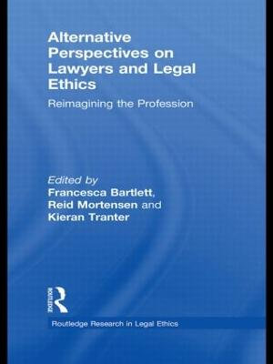 Alternative Perspectives on Lawyers and Legal Ethics : Reimagining the Profession - Reid Mortensen