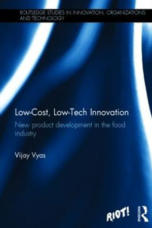 Low-Cost, Low-Tech Innovation : New Product Development in the Food Industry - Vijay Vyas