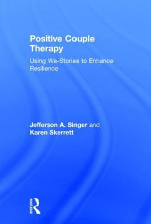 Positive Couple Therapy : Using We-Stories to Enhance Resilience - Jefferson A. Singer