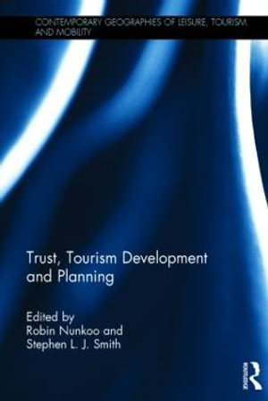 Trust, Tourism Development and Planning : Contemporary Geographies of Leisure, Tourism and Mobility - Robin Nunkoo