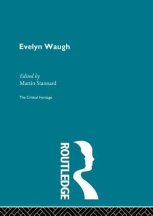 Evelyn Waugh : Critical Heritage - Martin Stannard