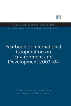 Yearbook of International Cooperation on Environment and Development 2003-04 : International Environmental Governance Set - Olav Schram Stokke