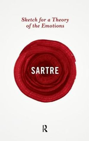 Sketch for a Theory of the Emotions : Routledge Great Minds - Jean-Paul Sartre