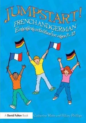 Jumpstart! French and German : Engaging activities for ages 7-12 - Catherine Watts