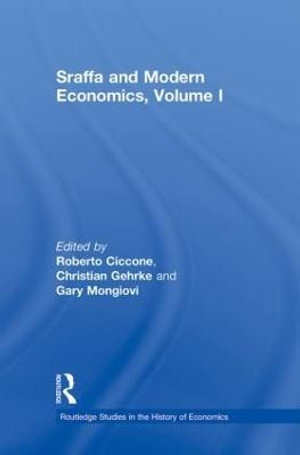 Sraffa and Modern Economics, Volume I : Routledge Studies in the History of Economics - Roberto Ciccone