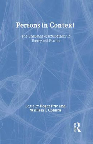 Persons in Context : The Challenge of Individuality in Theory and Practice - Roger  Frie