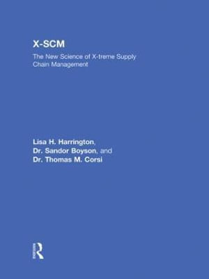 X-SCM : The New Science of X-treme Supply Chain Management - Lisa H Harrington