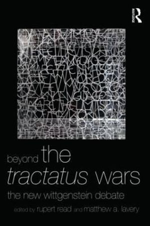 Beyond The Tractatus Wars : The New Wittgenstein Debate - Rupert Read