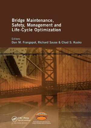 Bridge Maintenance, Safety, Management and Life-Cycle Optimization : Proceedings of the Fifth International IABMAS Conference, Philadelphia, USA, 11-15 July 2010 - Dan Frangopol