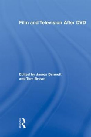 Film and Television After DVD : Routledge Research in Cultural and Media Studies - James Bennett