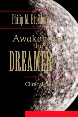 Awakening the Dreamer : Clinical Journeys - Philip M. Bromberg