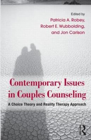 Contemporary Issues in Couples Counseling : A Choice Theory and Reality Therapy Approach - Patricia A. Robey