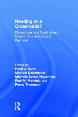 Reading at a Crossroads? : Disjunctures and Continuities in Current Conceptions and Practices - Rand J. Spiro