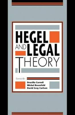 Hegel and Legal Theory - Drucilla Cornell