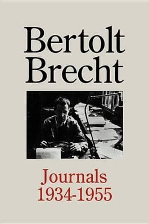 Bertolt Brecht : Journals 1934 - 1955 - Bertolt Brecht