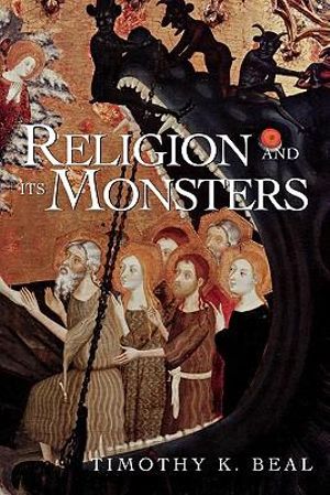 Religion and Its Monsters - Timothy Beal