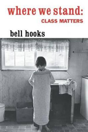 Where We Stand : Class Matters - bell hooks