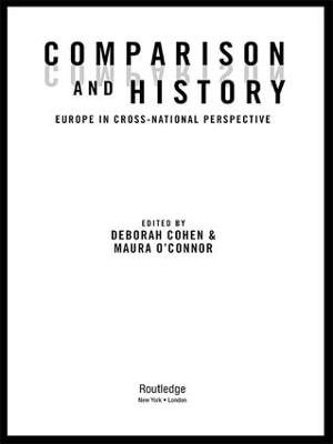 Comparison and History : Europe in Cross-National Perspective - Deborah Cohen