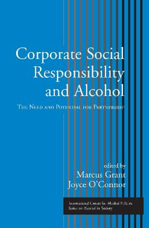 Corporate Social Responsibility and Alcohol : The Need and Potential for Partnership - Marcus Grant