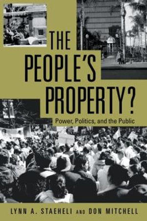 The People's Property? : Power, Politics, and the Public. - Lynn Staeheli