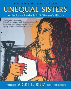 Unequal Sisters : An Inclusive Reader in US Women's History - Judy Tzu-Chun Wu