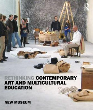 Rethinking Contemporary Art and Multicultural Education - New Museum