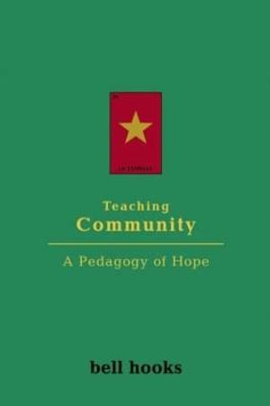 Teaching Community : A Pedagogy of Hope - bell hooks