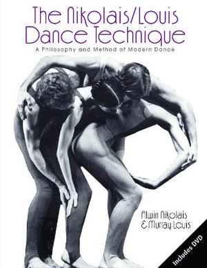 The Nikolais/Louis Dance Technique : A Philosophy and Method of Modern Dance - Murray Louis