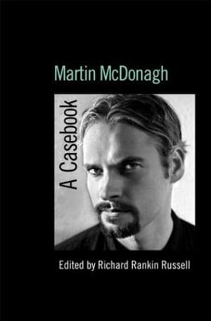 Martin McDonagh : A Casebook - Richard Rankin Russell