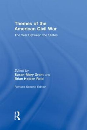 Themes of the American Civil War : The War Between the States - Susan-Mary Grant