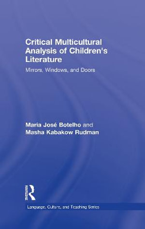 Critical Multicultural Analysis of Children's Literature : Mirrors, Windows, and Doors - Maria Jose Botelho