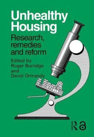 Unhealthy Housing : Research, remedies and reform - R. Burridge