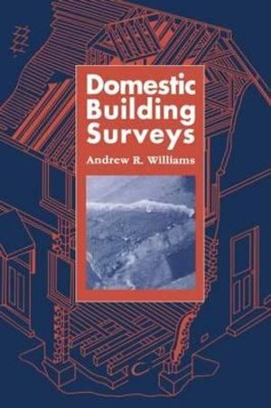 Domestic Building Surveys : Builders Bookshelf Series - Andrew Williams