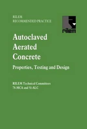 Autoclaved Aerated Concrete - Properties, Testing and Design : Rilem Recommended Practice - S. Aroni