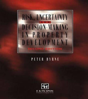 Risk, Uncertainty and Decision-Making in Property - P. Byrne