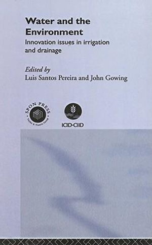 Water and the Environment : Innovation Issues in Irrigation and Drainage - Luis Santos Pereira