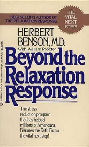 Beyond the Relaxation Response : How to Harness the Healing Power of Your Personal Beliefs - Herbert Benson