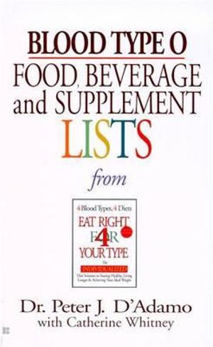 Blood Type O Food, Beverage and Supplement Lists : Food, Beverage & Supplement List - Peter J. D'Adamo