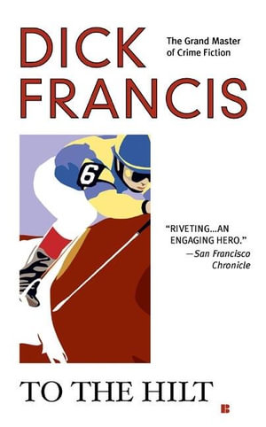 To the Hilt : Dick Francis Novel - Dick Francis