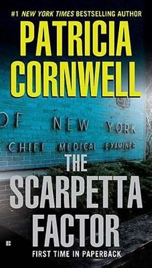 The Scarpetta Factor : Kay Scarpetta: Book 17 - Patricia Cornwell