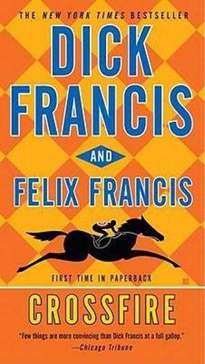 Crossfire : Dick Francis Novel - Dick Francis