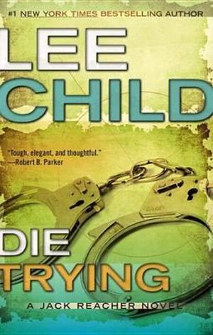 Die Trying : Jack Reacher Series : Book 2 - Lee Child