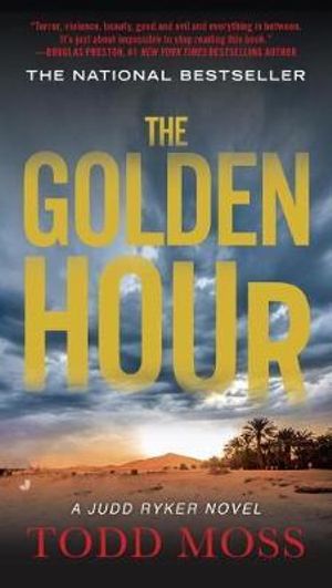 The Golden Hour : A Jack Ryker Novel - Todd Moss