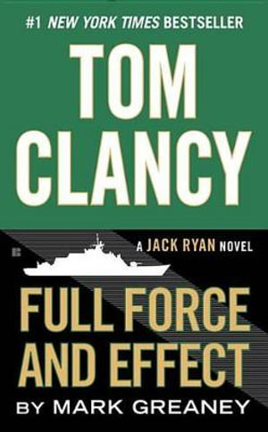 Tom Clancy Full Force and Effect : Jack Ryan Novels - Mark Greaney