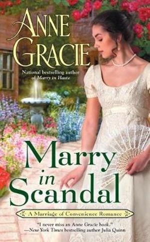 Marry In Scandal : Marriage of Convenience - Anne Gracie